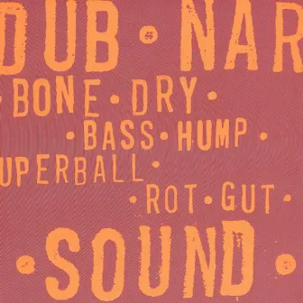 Bone Dry by Dub Narcotic Sound System