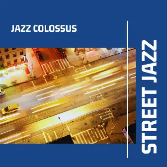 Street Jazz by Jazz Colossus