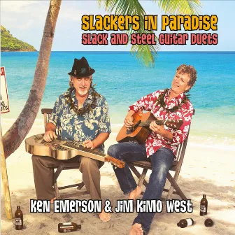 Slackers in Paradise: Slack and Steel Guitar Duets by Jim 