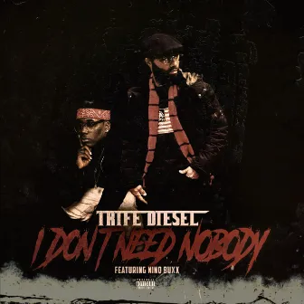 I Don't Need Nobody by Trife Diesel