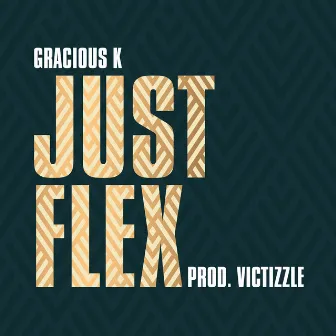 Just Flex by Gracious K