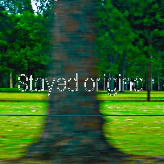 Stayed Original by Cody K