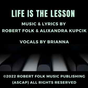 LIFE IS THE LESSON by Alixandra Kupcik