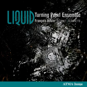 Korsrud, J.: Liquid / Plamondon, Y.: Schrift / Houle, F.: Clarinet Concerto / Scelsi, G.: Kya by Turning Point Ensemble