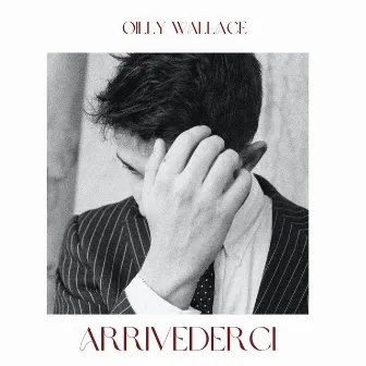 Arrivederci by Oilly Wallace