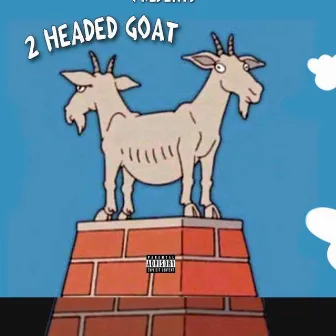 Easyyy And Gook Gotti 2 Headed Goat by Vellito