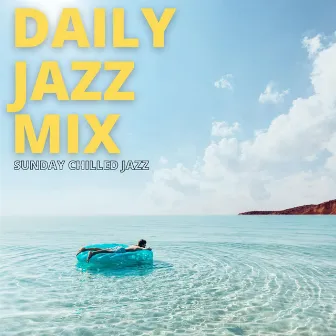 Sunday Chilled Jazz by Daily Jazz Mix