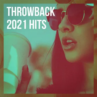 Throwback 2021 Hits by 