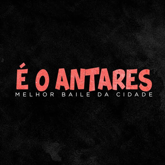 É o Antares Melhor Baile da Cidade