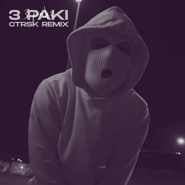 3 PAKI (Ctrsk Remix)