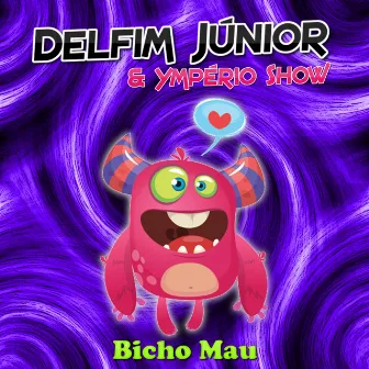 Bicho Mau by Delfim Júnior & Ympério Show