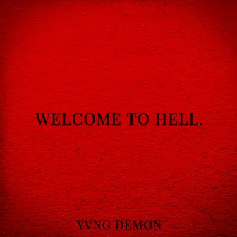 Welcome to Hell. by Yvng Demon