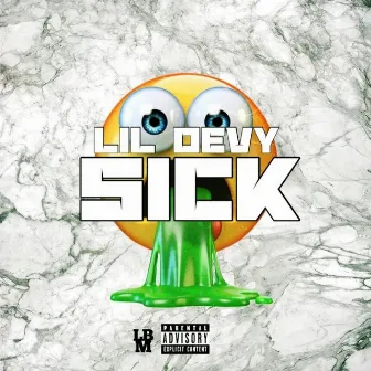 Sick by Lil Devy