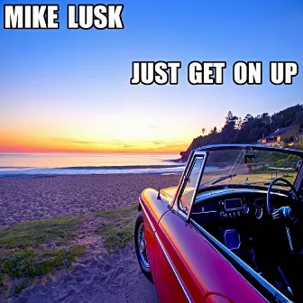 Just Get on Up by Mike Lusk