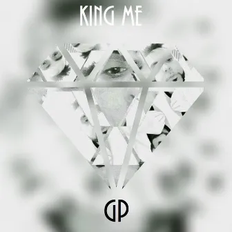 King Me. by GP