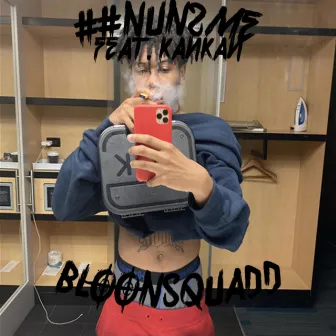 ##NUN2ME by BLOONSQUADD