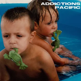 Addictions by Pacific