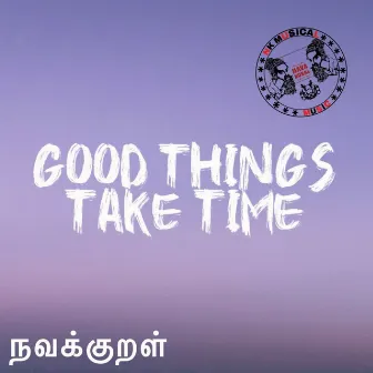 Good Things Take Time (Original) by NavaKural