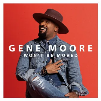 Won’t Be Moved by Gene Moore