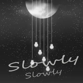 Slowly Slowly by Ishu