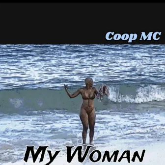 My Woman (Glory Dayz version) by Coop MC