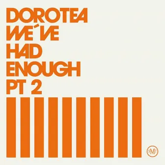 We´ve Had Enough Pt.2 by Dorotea