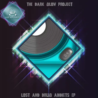 Lost And Drug Addicts EP by The Dark Glow Project