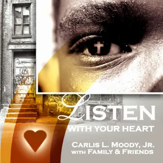 Listen With Your Heart by Carlis L. Moody, Jr.