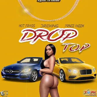 Drop Top (Feat. Dreking x Prince Akeem) by Prince Akeem