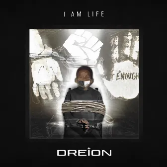 I AM Life by DREION