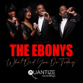 What Did You Do Today (Radio Edits) by The Ebonys