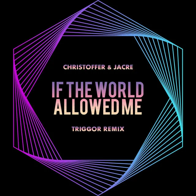 If the World Allowed Me (Triggor Remix)