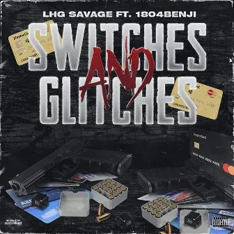 Switches And Glitches by LHG Savage