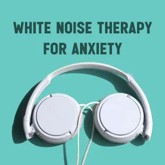 White Noise Therapy for Anxiety by White Noise