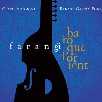 Farangi (Du baroque à l'orient) by Claire Antonini