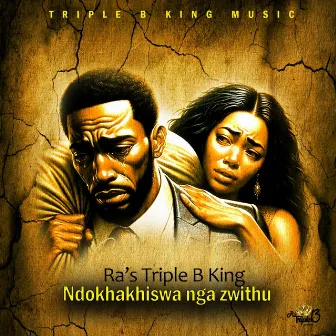 Ndokhakhiswa Ngazwithu by RA'S TRIPLE B KING