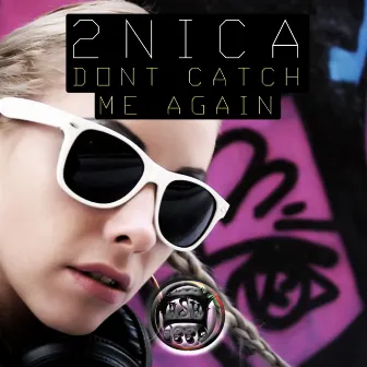 Don't Catch Me Again by 2nica