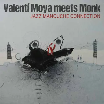 Valenti Moya Meets Monk (Jazz Manouche Connection) by Valenti Moya