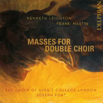 Frank Martin, Kenneth Leighton: Masses for Double Choir by The Choir of King's College London