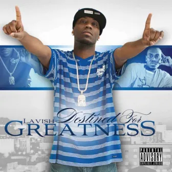 Destined For Greatness by Lavish