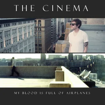 My Blood Is Full Of Airplanes by The Cinema