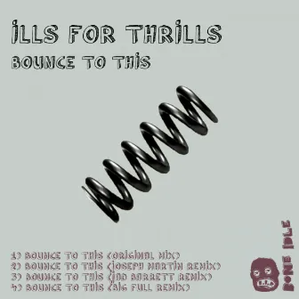 Bounce To This by Ills For Thrills