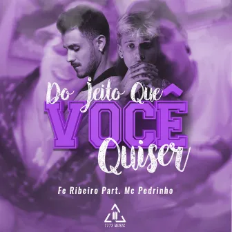 Do Jeito Que Você Quiser by Fe Ribeiro