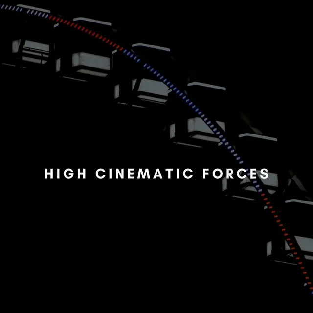 High Cinematic Forces