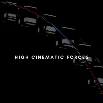 High Cinematic Forces by Daisy Dee