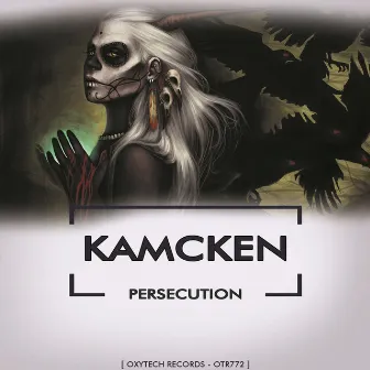 Persecution by Kamcken