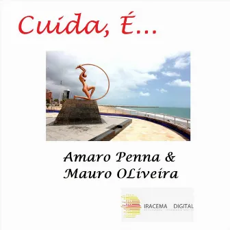 Cuida, É... by Mauro Oliveira