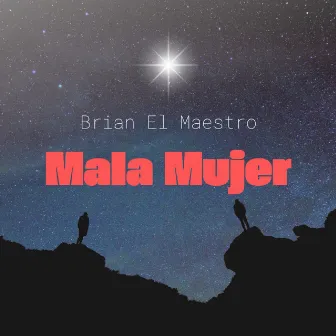 Mala Mujer by Brian El Maestro