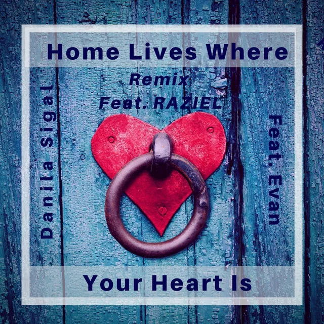 Home Lives Where Your Heart Is (Remix)