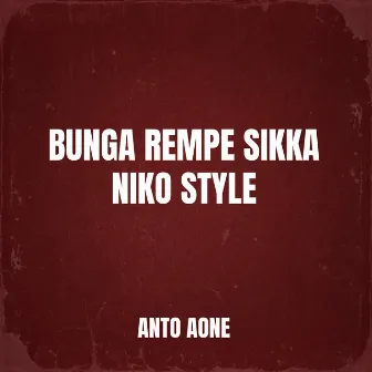 Bunga Rempe Sikka Niko Style by Anto Aone